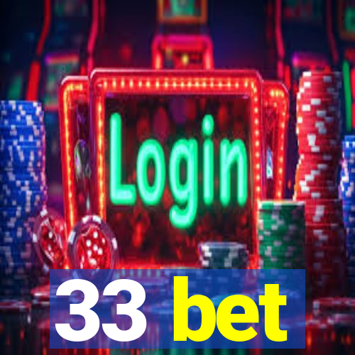 33 bet